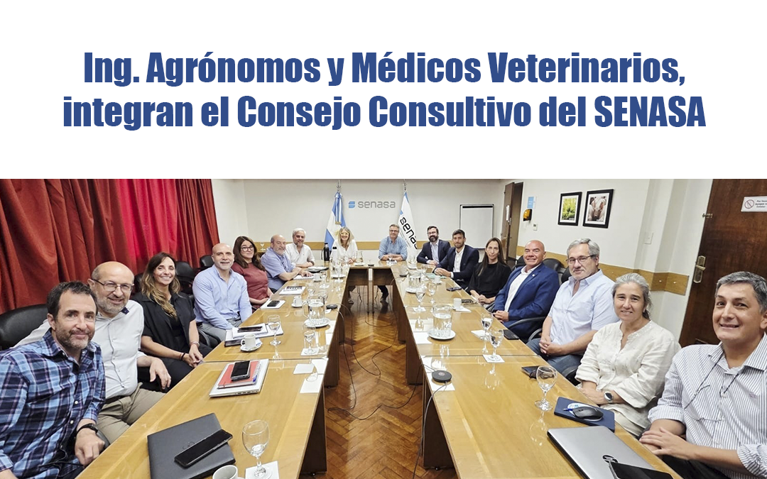 Ing. Agrónomos y Médicos Veterinarios, integran el Consejo Consultivo del SENASA Ing. Agrónomos y Médicos Veterinarios, integran el Consejo Consultivo del SENASA